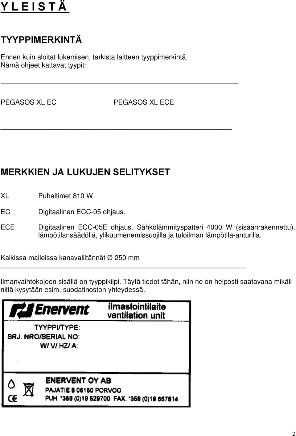 Digitaalinen ECC-05E ohjaus.