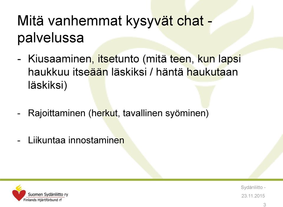 itseään läskiksi / häntä haukutaan läskiksi) -