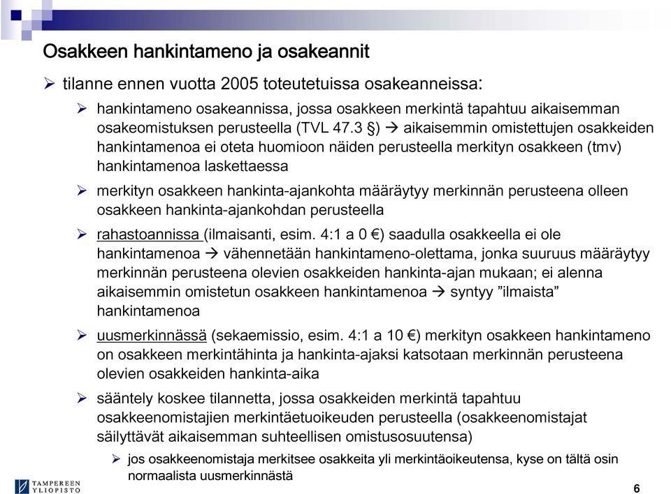 perusteena olleen osakkeen hankinta-ajankohdan perusteella rahastoannissa (ilmaisanti, esim.