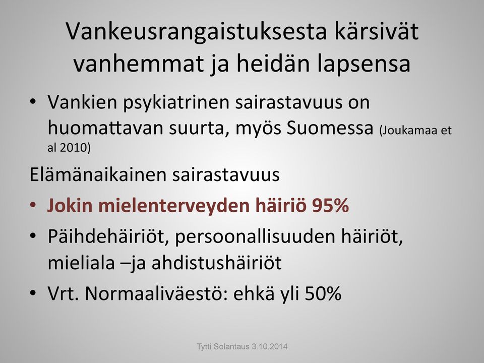 2010) Elämänaikainen sairastavuus Jokin mielenterveyden häiriö 95%