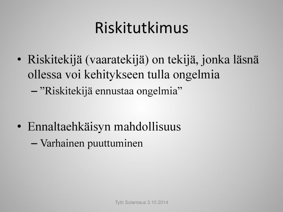 tulla ongelmia Riskitekijä ennustaa ongelmia