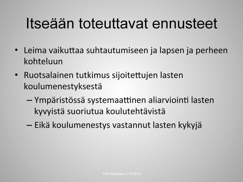 lasten koulumenestyksestä Ympäristössä systemaa?