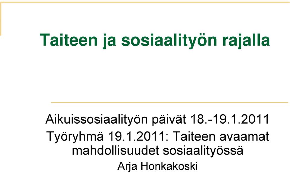 .-19.1.201119 1 Työryhmä 19.1.2011: