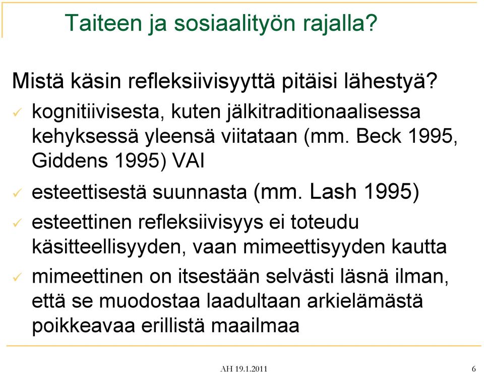 Beck 1995, Giddens 1995) VAI esteettisestä tti tä suunnasta (mm.