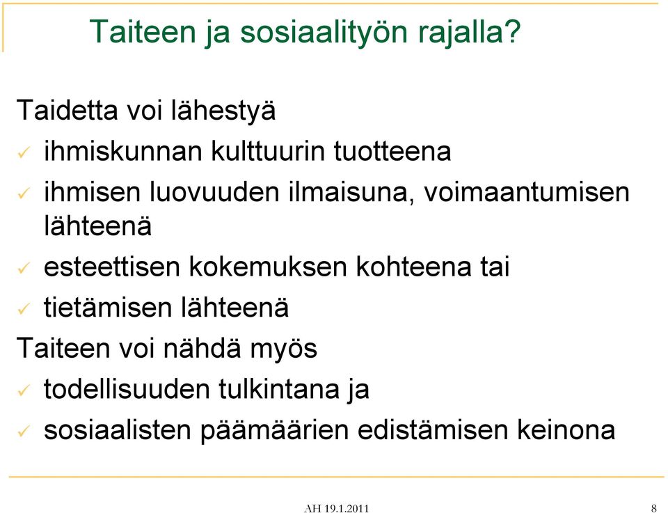 ilmaisuna, voimaantumisen lähteenä esteettisen tti kokemuksen k k kohteena tai