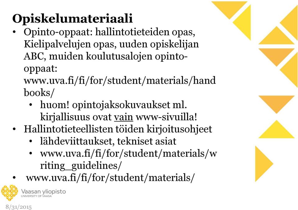 opintojaksokuvaukset ml. kirjallisuus ovat vain www-sivuilla!