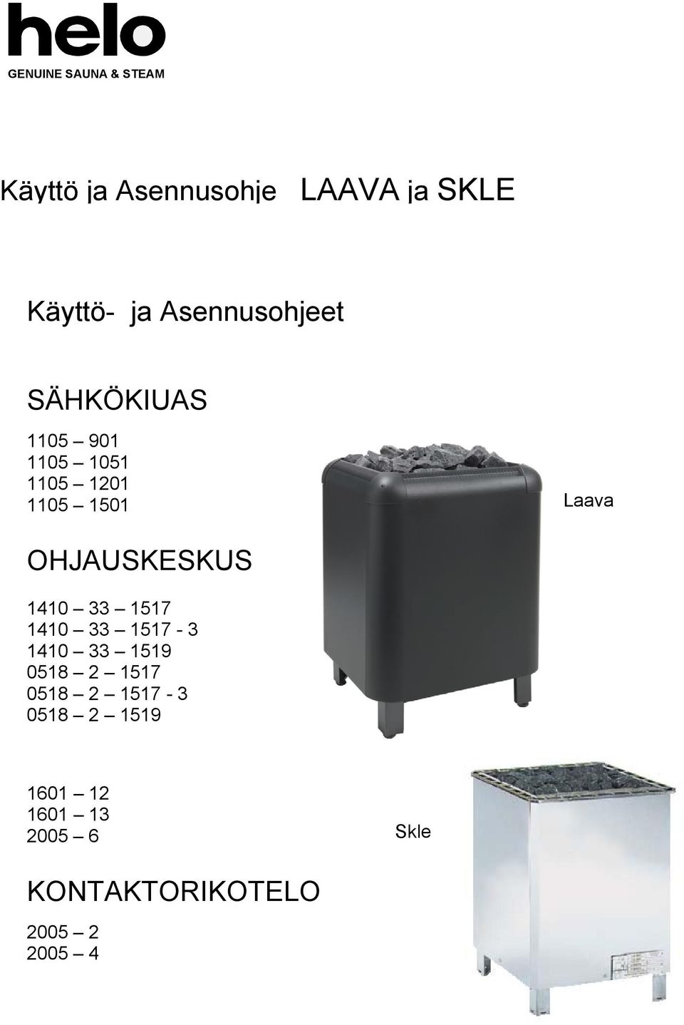 0 90 0 0 0 0 0 0 Laava OHJUSKESKUS 0 0-0 9