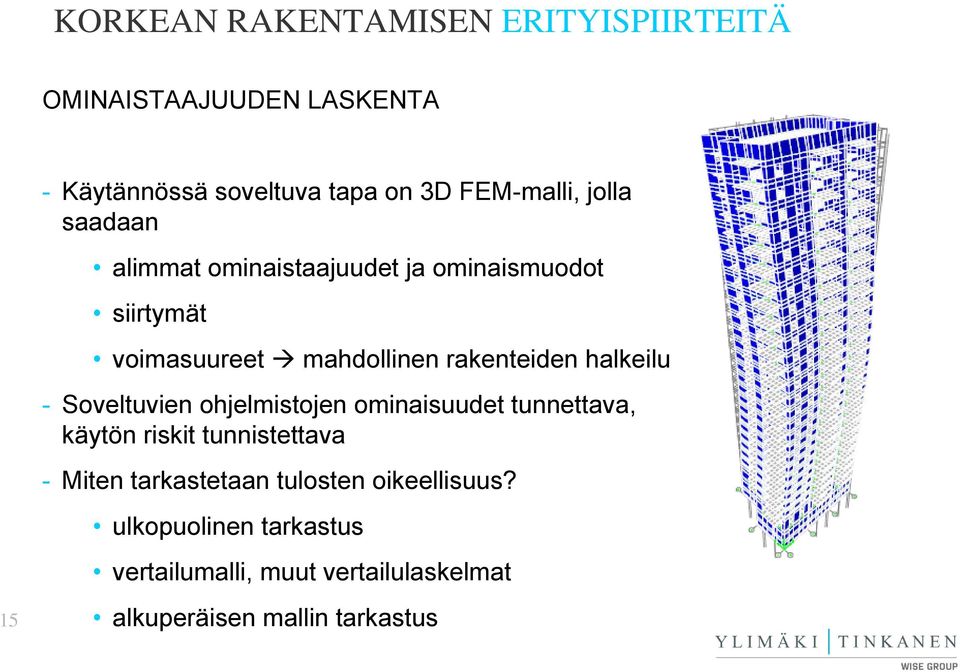 Soveltuvien ohjelmistojen ominaisuudet tunnettava, käytön riskit tunnistettava - Miten tarkastetaan