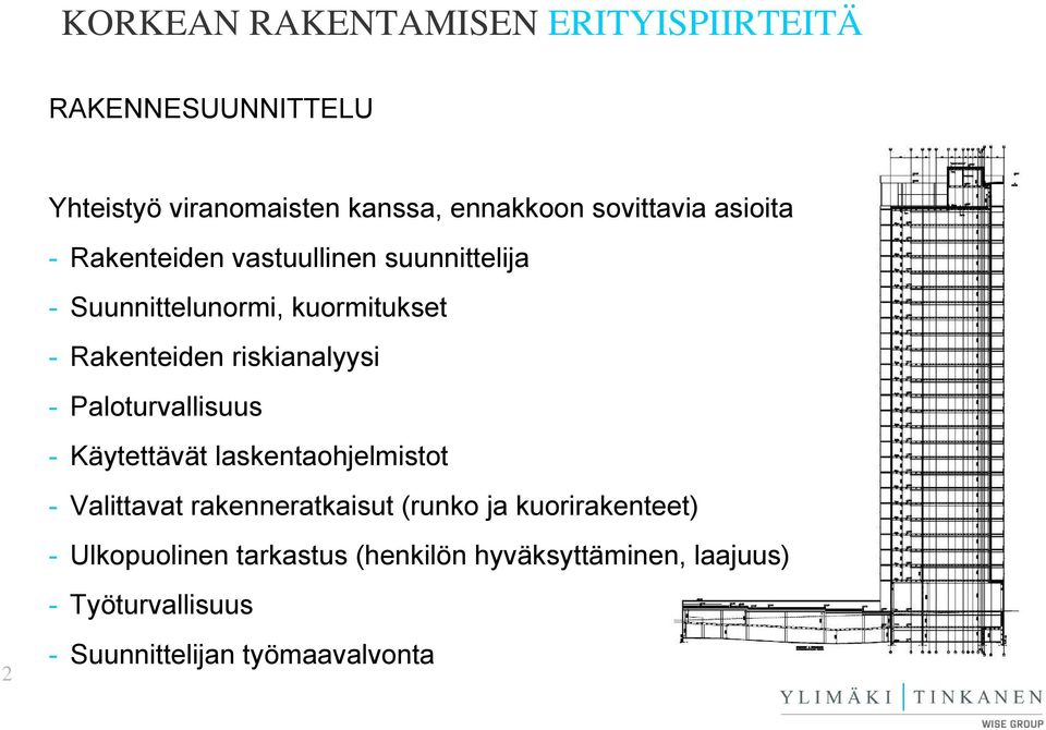 Paloturvallisuus - Käytettävät laskentaohjelmistot - Valittavat rakenneratkaisut (runko ja