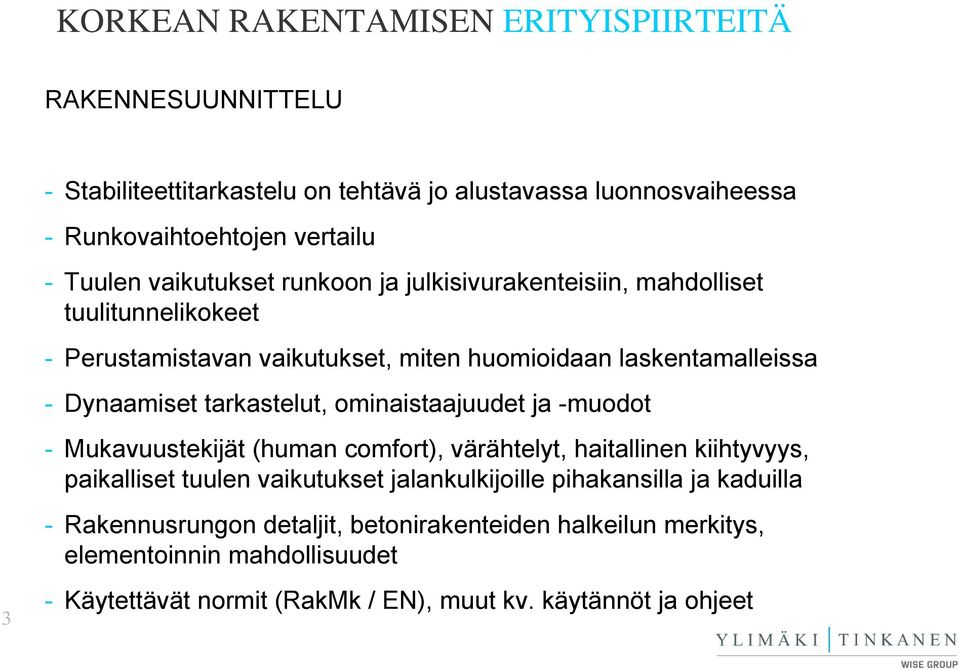 ominaistaajuudet ja -muodot - Mukavuustekijät (human comfort), värähtelyt, haitallinen kiihtyvyys, paikalliset tuulen vaikutukset jalankulkijoille
