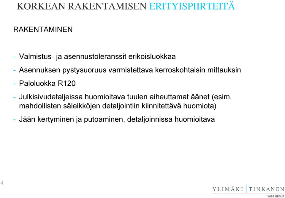 Julkisivudetaljeissa huomioitava tuulen aiheuttamat äänet (esim.
