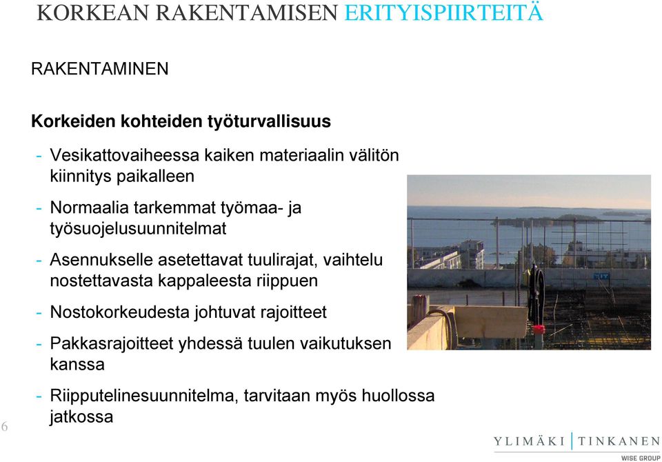 asetettavat tuulirajat, vaihtelu nostettavasta kappaleesta riippuen - Nostokorkeudesta johtuvat
