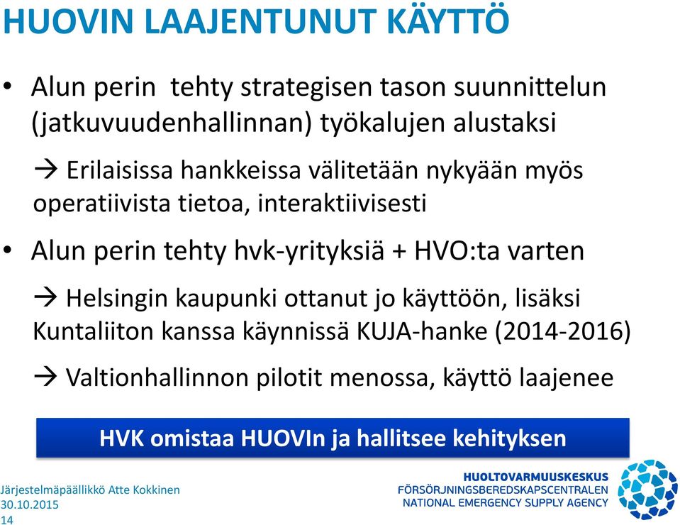 tehty hvk-yrityksiä + HVO:ta varten Helsingin kaupunki ottanut jo käyttöön, lisäksi Kuntaliiton kanssa