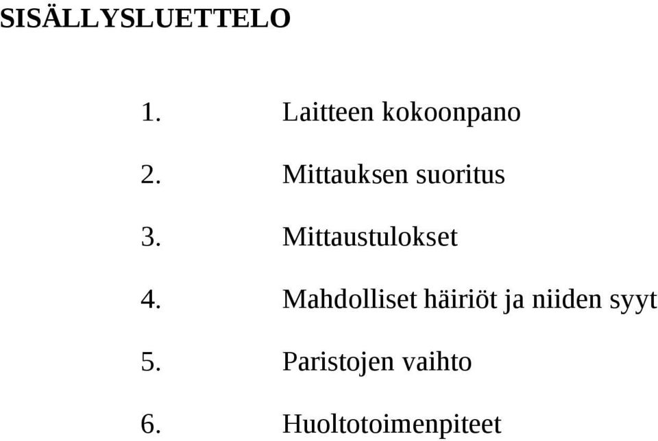 Mittauksen suoritus 3. Mittaustulokset 4.