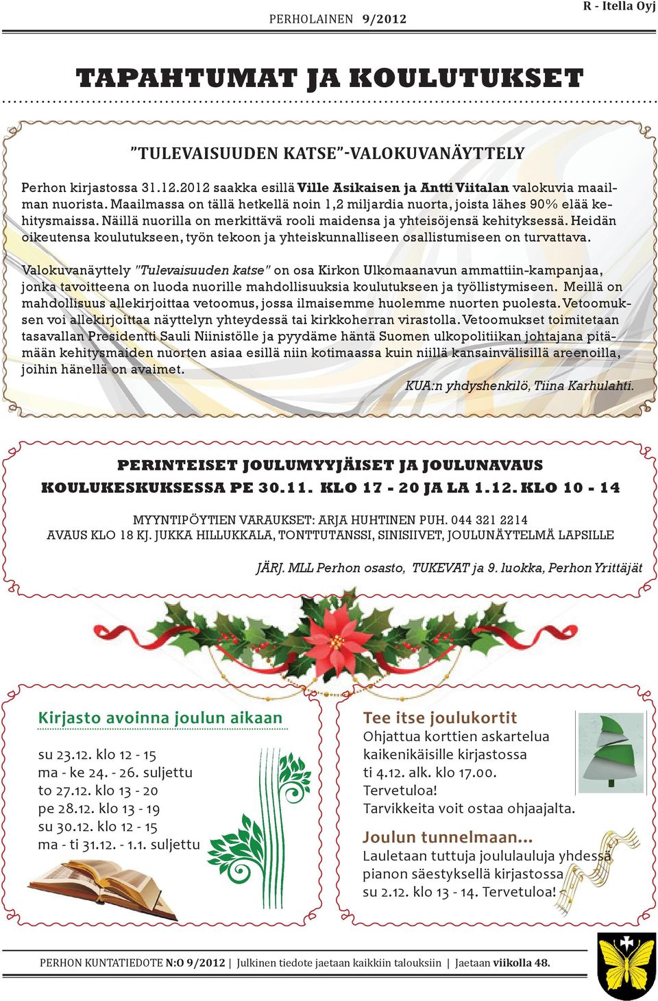 Heidän oikeutensa koulutukseen, työn tekoon ja yhteiskunnalliseen osallistumiseen on turvattava.