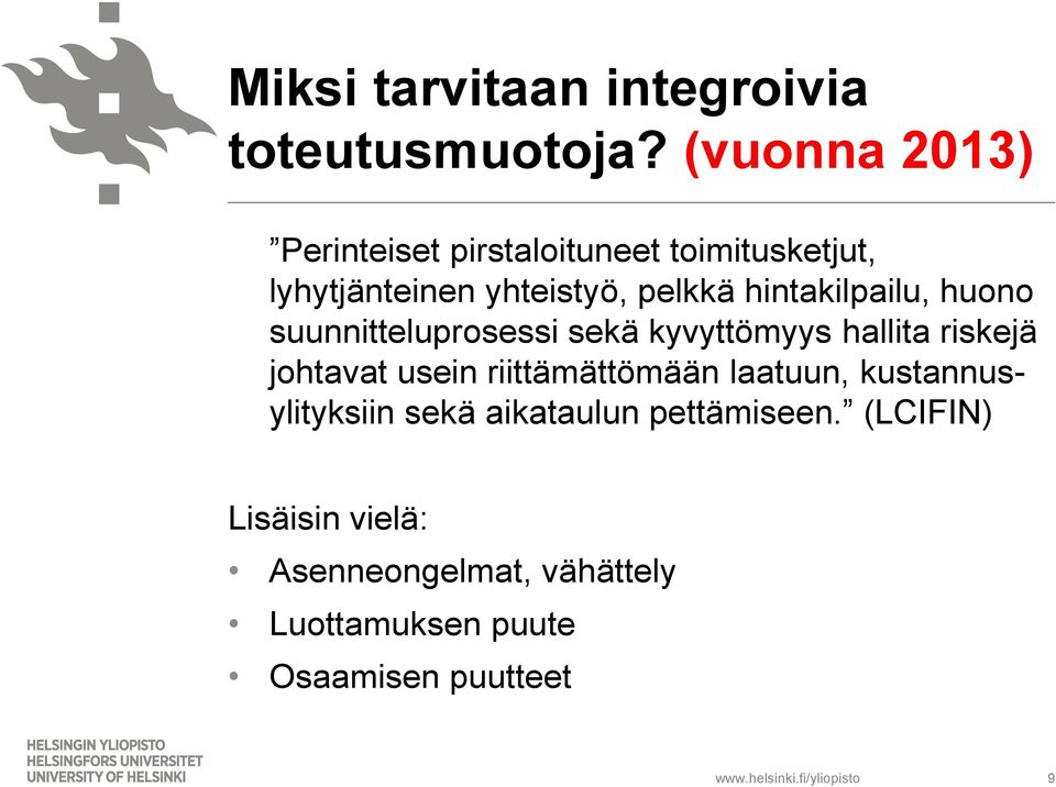 hintakilpailu, huono suunnitteluprosessi sekä kyvyttömyys hallita riskejä johtavat usein