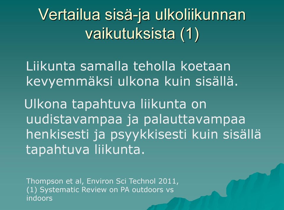 Ulkona tapahtuva liikunta on uudistavampaa ja palauttavampaa henkisesti ja