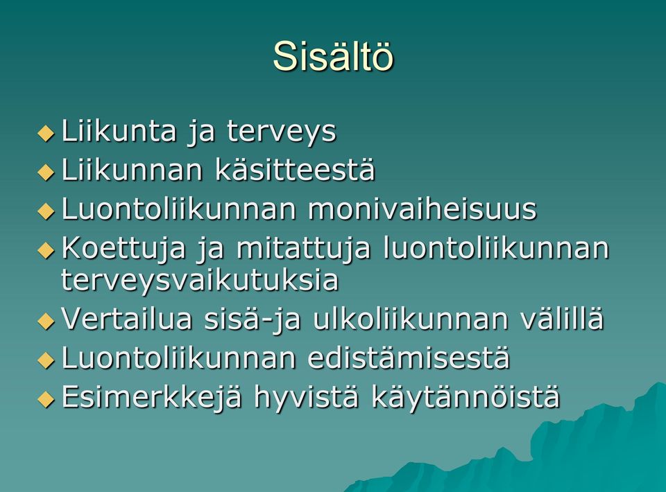 luontoliikunnan terveysvaikutuksia Vertailua sisä-ja