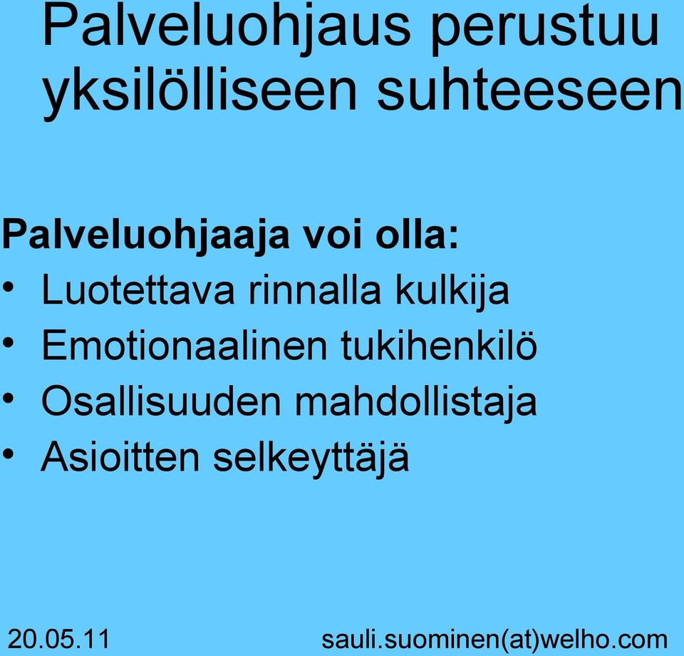 Luotettava rinnalla kulkija Emotionaalinen