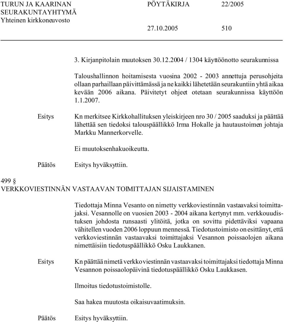 2006 aikana. Päivitetyt ohjeet otetaan seurakunnissa käyttöön 1.1.2007.
