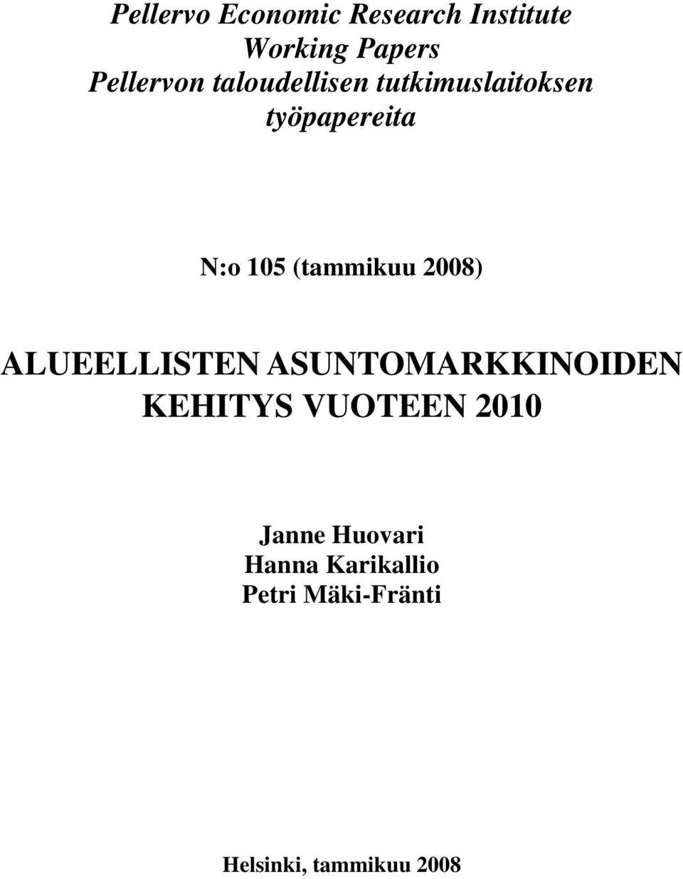 2008) ALUEELLISTEN ASUNTOMARKKINOIDEN KEHITYS VUOTEEN 2010