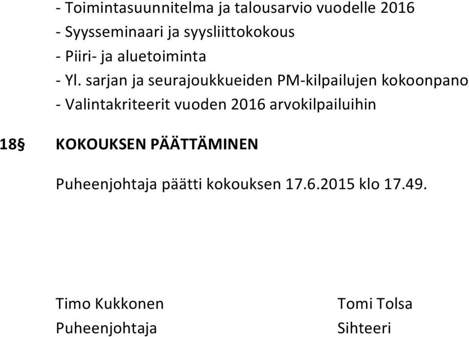 sarjan ja seurajoukkueiden PM- kilpailujen kokoonpano - Valintakriteerit vuoden 2016