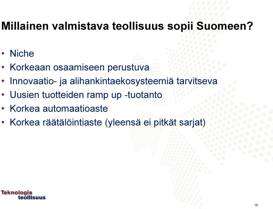 alihankintaekosysteemiä tarvitseva Uusien tuotteiden ramp up