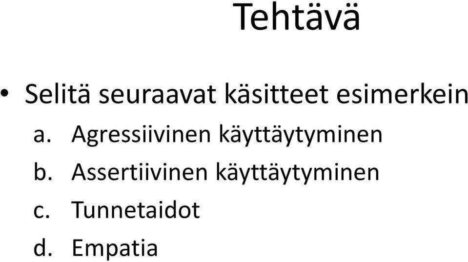 Agressiivinen käyttäytyminen b.