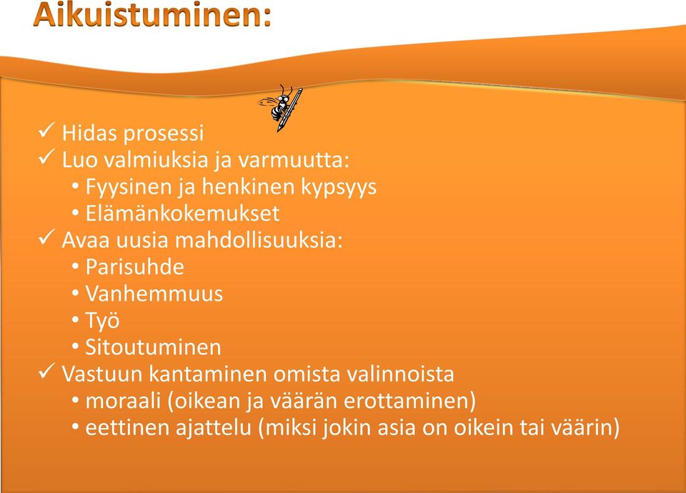 Sitoutuminen Vastuun kantaminen omista valinnoista moraali (oikean ja