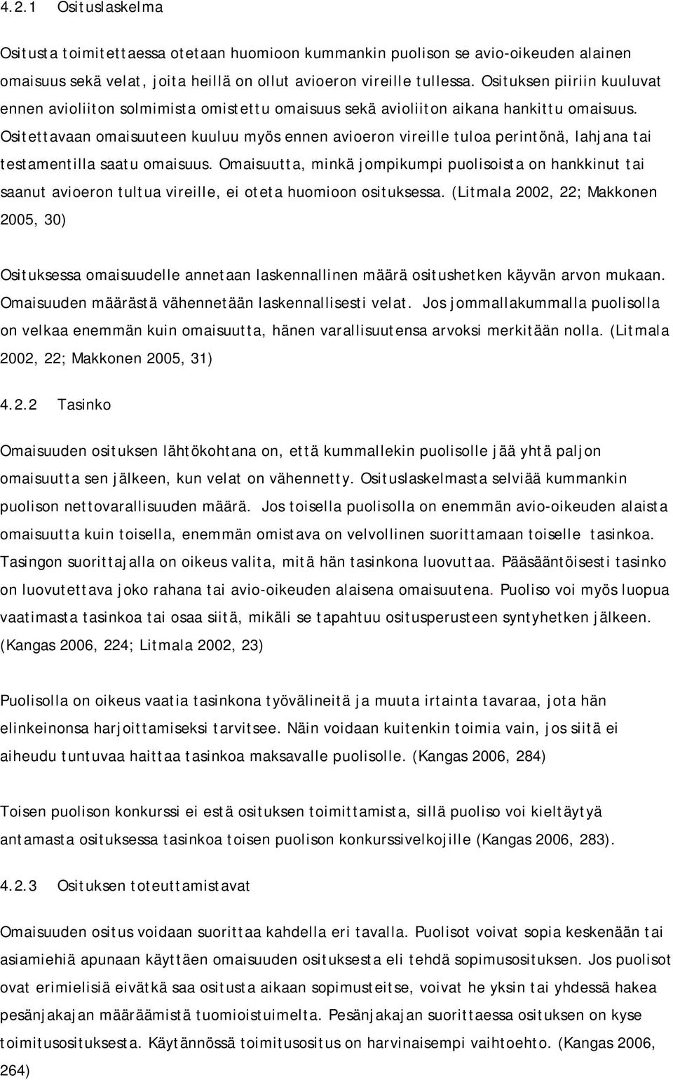 Ositettavaan omaisuuteen kuuluu myös ennen avioeron vireille tuloa perintönä, lahjana tai testamentilla saatu omaisuus.