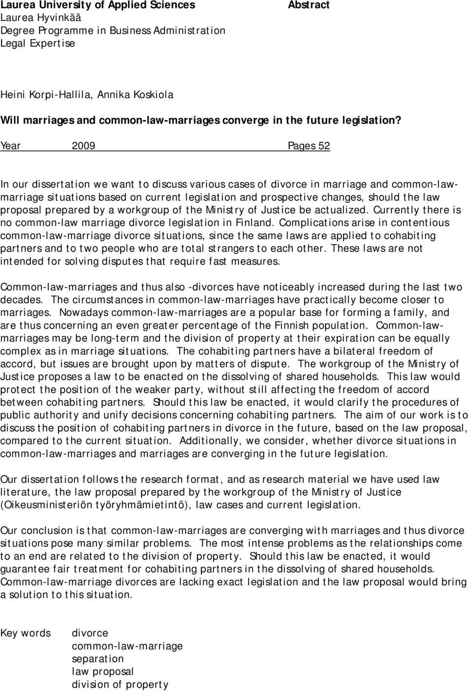 Year 2009 Pages 52 In our dissertation we want to discuss various cases of divorce in marriage and common-lawmarriage situations based on current legislation and prospective changes, should the law