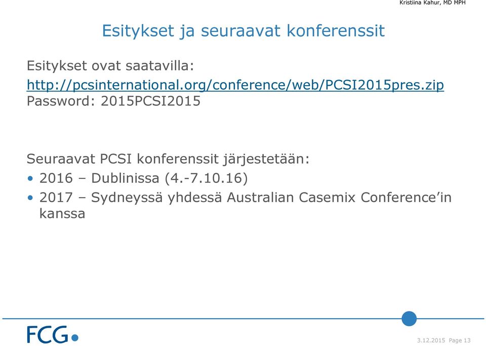 zip Password: 2015PCSI2015 Seuraavat PCSI konferenssit järjestetään: 2016