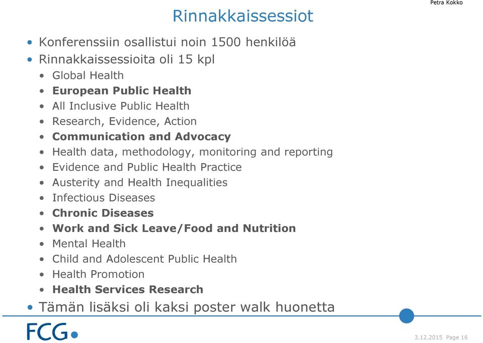 and Public Health Practice Austerity and Health Inequalities Infectious Diseases Chronic Diseases Work and Sick Leave/Food and Nutrition Mental