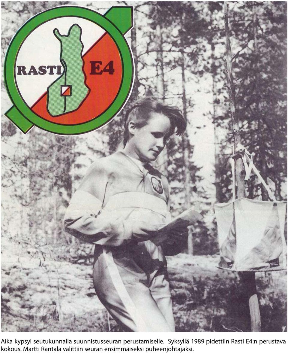 Syksyllä 1989 pidettiin Rasti E4:n