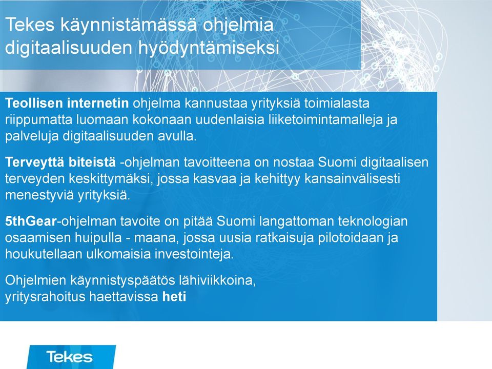 Terveyttä biteistä -ohjelman tavoitteena on nostaa Suomi digitaalisen terveyden keskittymäksi, jossa kasvaa ja kehittyy kansainvälisesti menestyviä