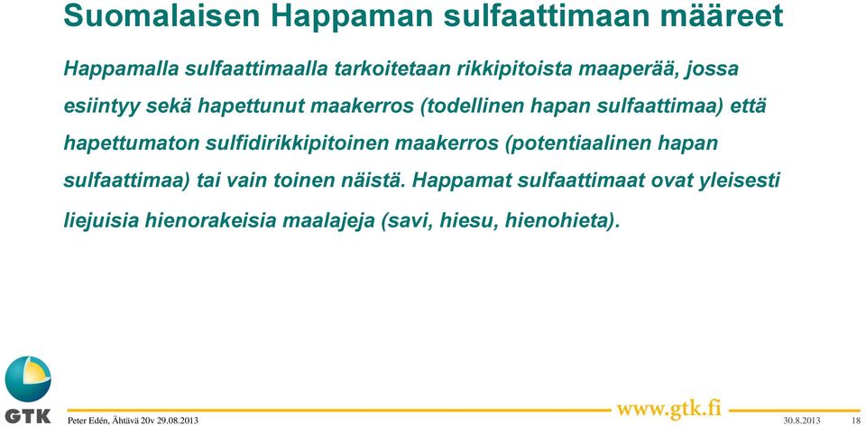 hapettumaton sulfidirikkipitoinen maakerros (potentiaalinen hapan sulfaattimaa) tai vain toinen