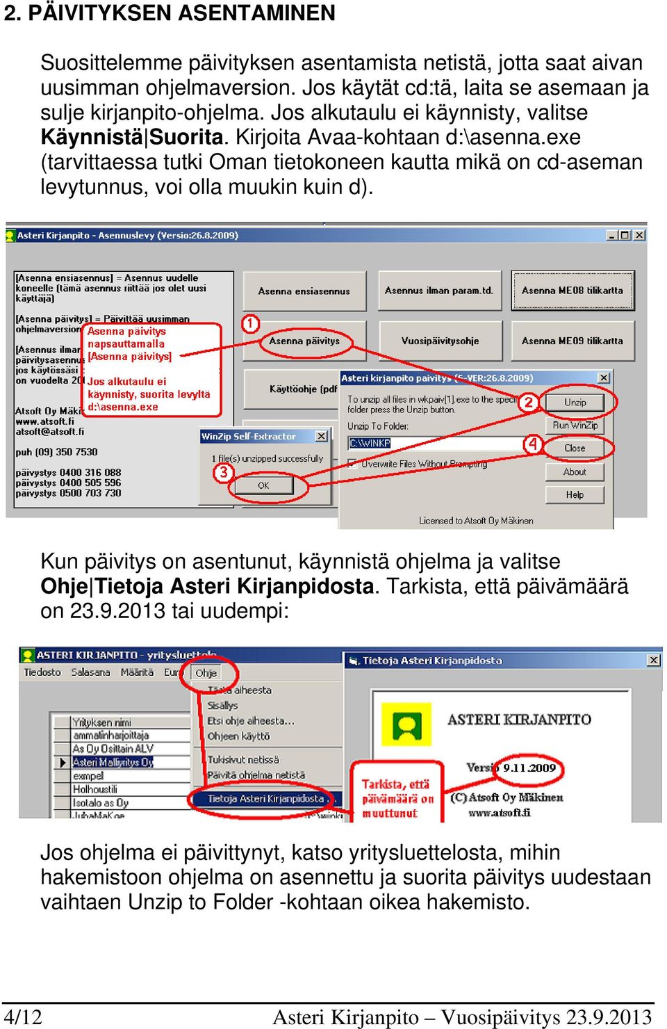 exe (tarvittaessa tutki Oman tietokoneen kautta mikä on cd-aseman levytunnus, voi olla muukin kuin d).