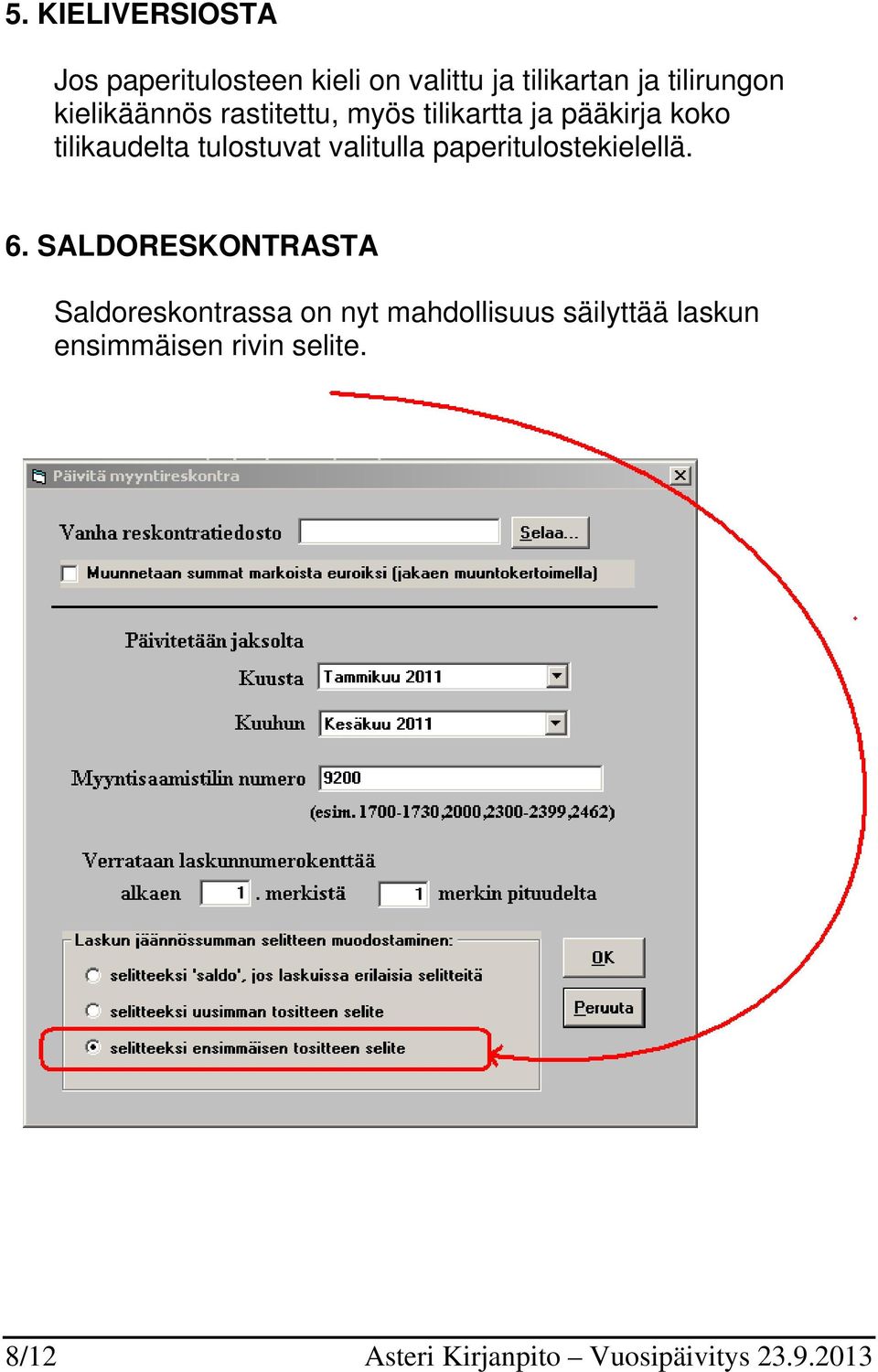 valitulla paperitulostekielellä. 6.