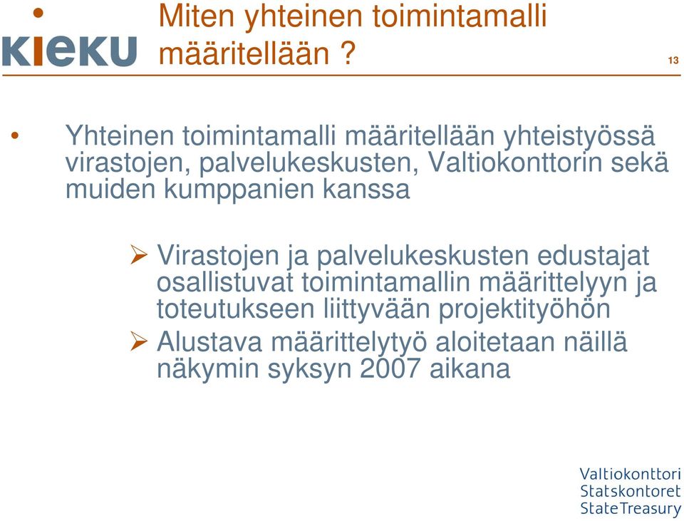 Valtiokonttorin sekä muiden kumppanien kanssa Virastojen ja palvelukeskusten edustajat