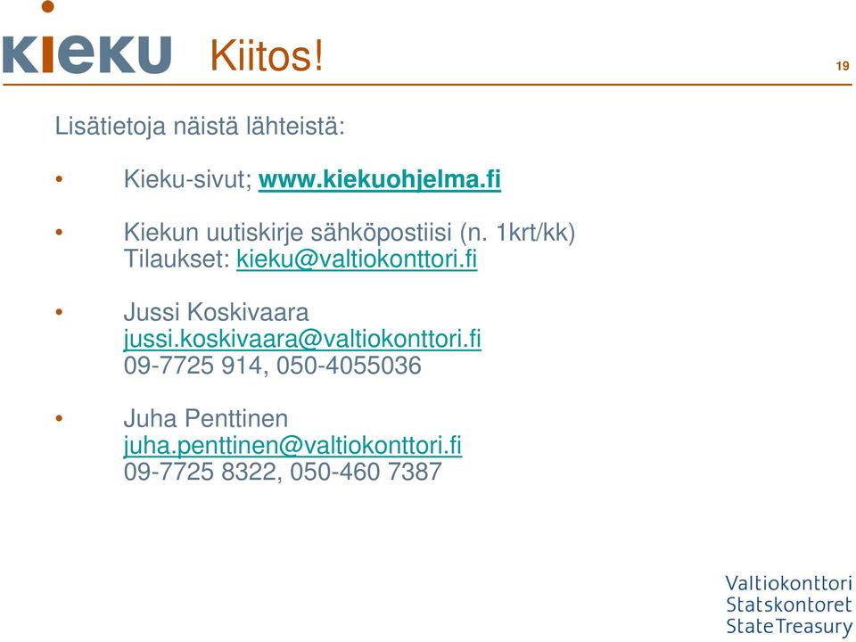 1krt/kk) Tilaukset: kieku@valtiokonttori.fi Jussi Koskivaara jussi.