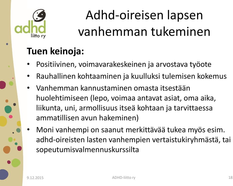 asiat, oma aika, liikunta, uni, armollisuus itseä kohtaan ja tarvittaessa ammatillisen avun hakeminen) Moni vanhempi on