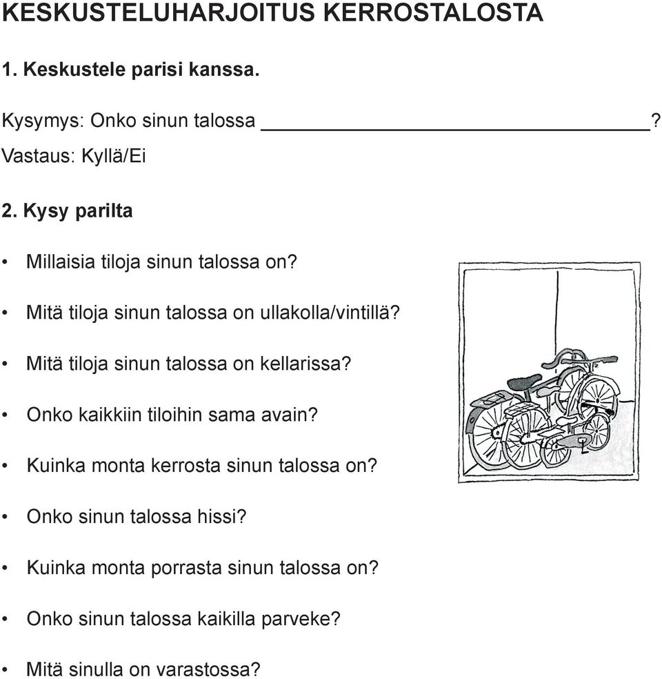 Mitä tiloja sinun talossa on kellarissa? Onko kaikkiin tiloihin sama avain?