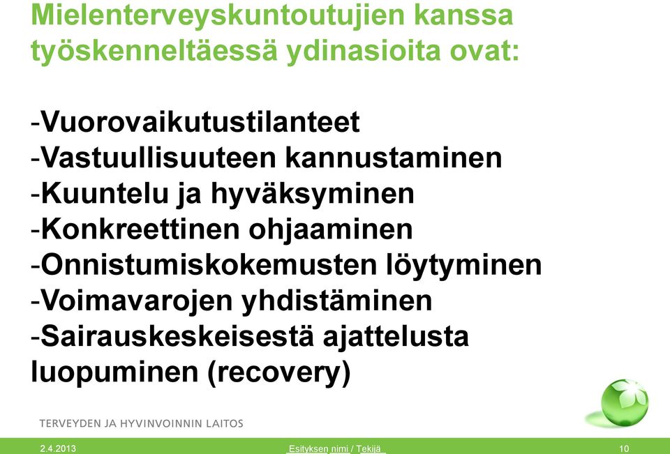 -Konkreettinen ohjaaminen -Onnistumiskokemusten löytyminen -Voimavarojen