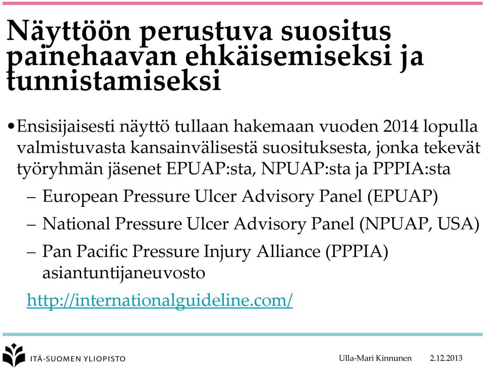 EPUAP:sta, NPUAP:sta ja PPPIA:sta European Pressure Ulcer Advisory Panel (EPUAP) National Pressure Ulcer