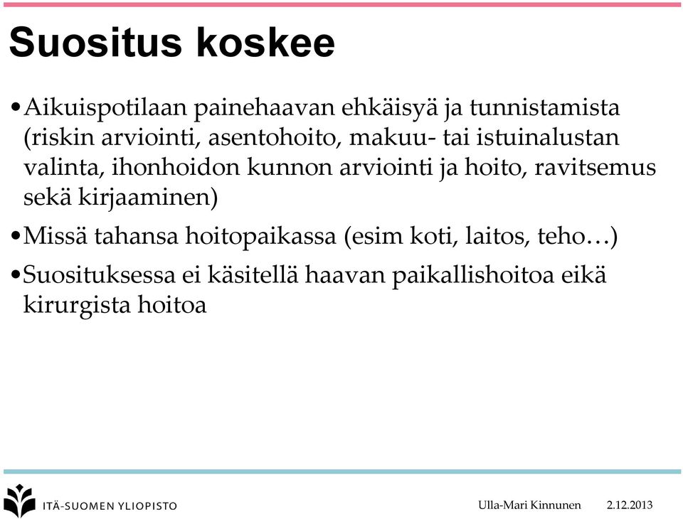 arviointi ja hoito, ravitsemus sekä kirjaaminen) Missä tahansa hoitopaikassa (esim