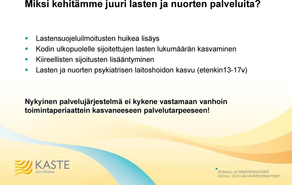 kasvaminen Kiireellisten sijoitusten lisääntyminen Lasten ja nuorten psykiatrisen