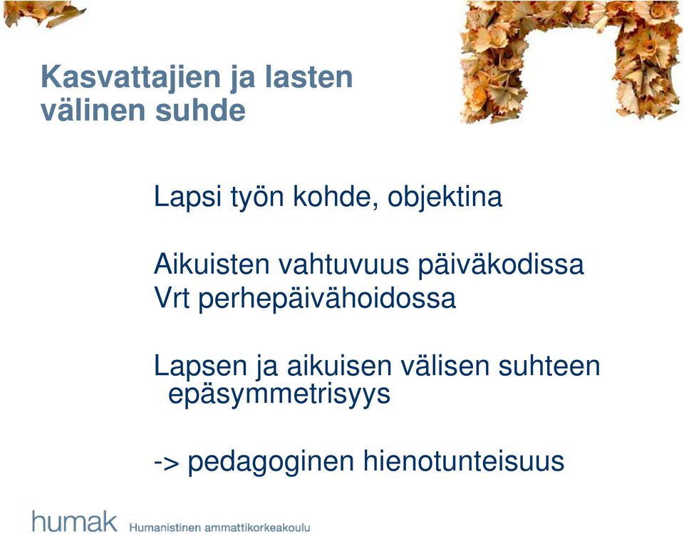 Vrt perhepäivähoidossa Lapsen ja aikuisen välisen