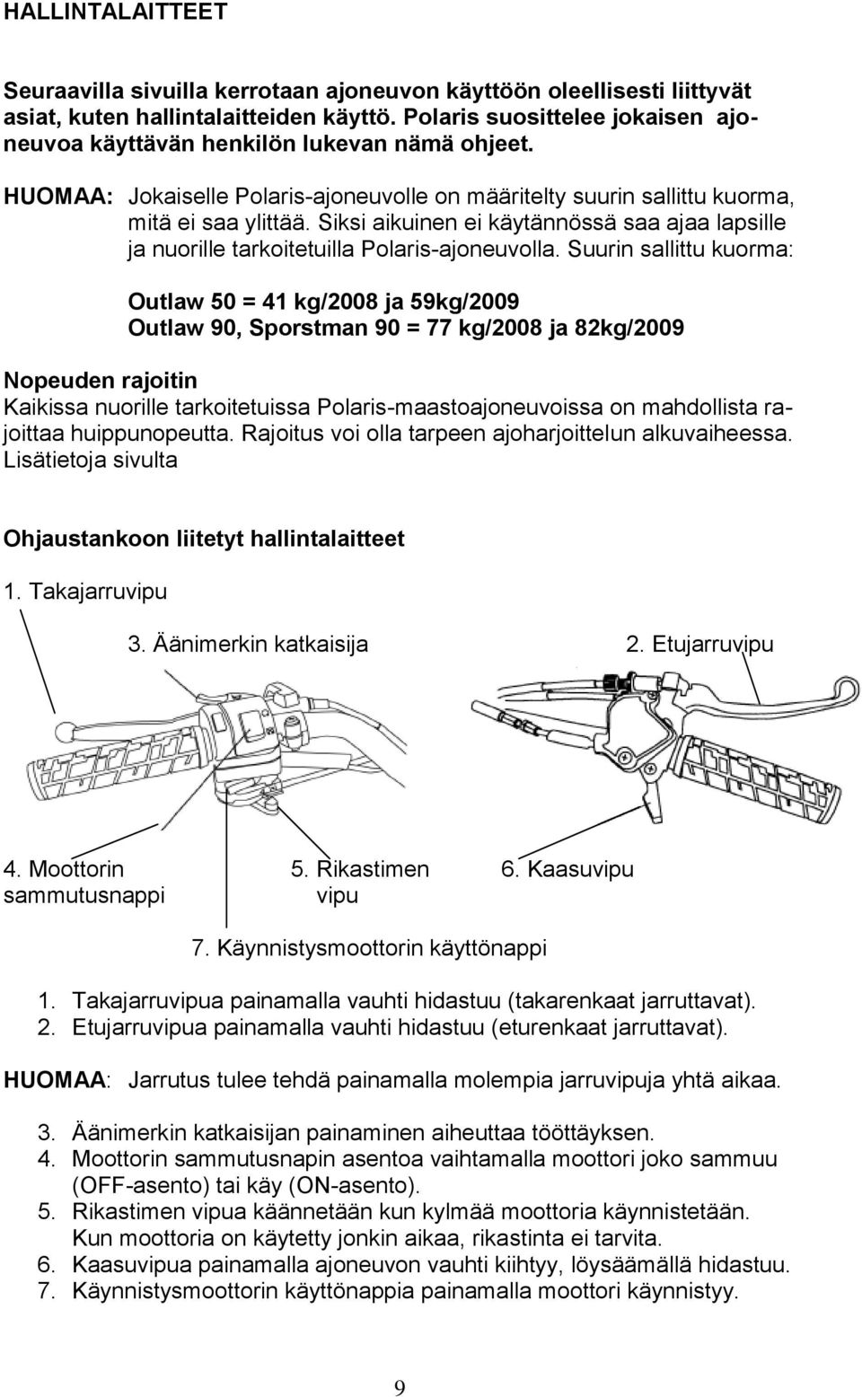 Siksi aikuinen ei käytännössä saa ajaa lapsille ja nuorille tarkoitetuilla Polaris-ajoneuvolla.