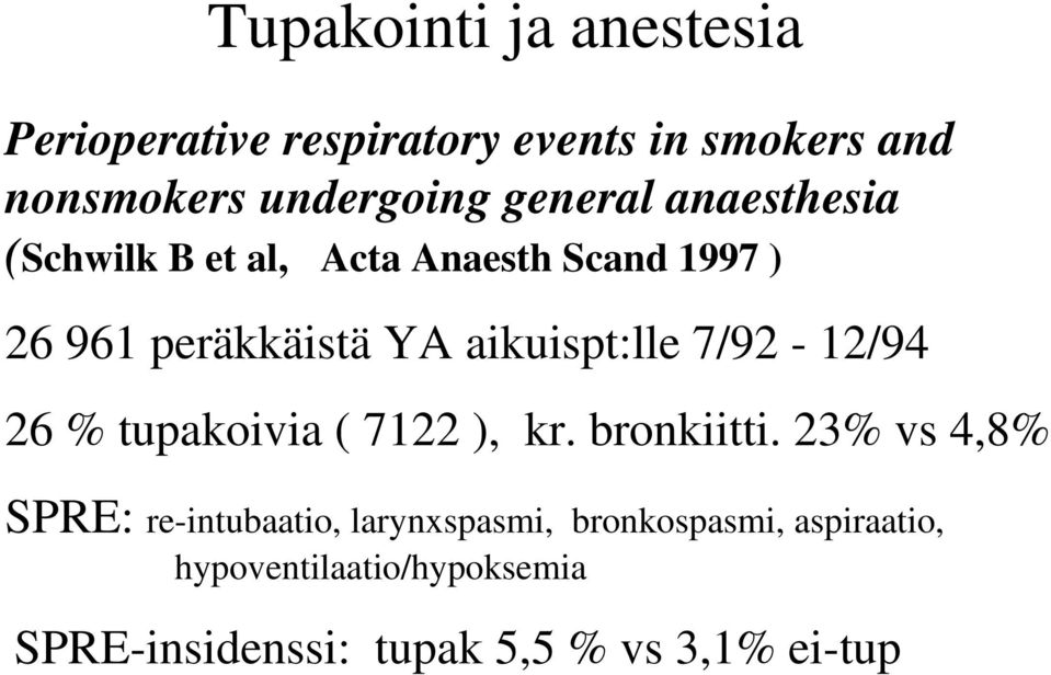 aikuispt:lle 7/92-12/94 26 % tupakoivia ( 7122 ), kr. bronkiitti.