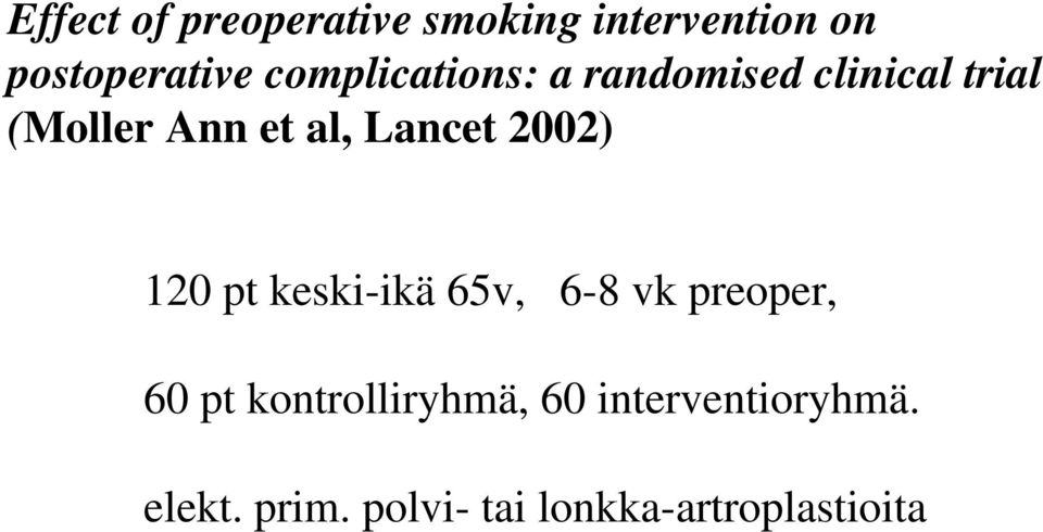 Lancet 2002) 120 pt keski-ikä 65v, 6-8 vk preoper, 60 pt